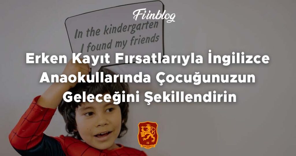 Erken Kayıt Fırsatlarıyla İngilizce Anaokullarında Çocuğunuzun Geleceğini Şekillendirin